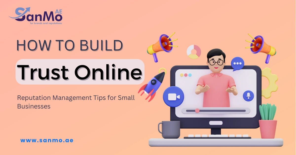 How to Build Trust Online: Reputation Management Tips for Small Businesses